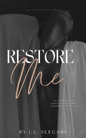 restore me jl seegars epub  It holds you close like a lover, whispering promises it never intends to keep, and just as